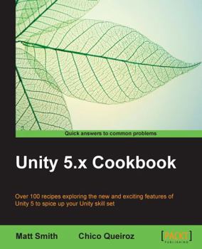 Paperback Unity 5.x Cookbook: More than 100 solutions to build amazing 2D and 3D games with Unity Book