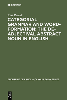 Hardcover Categorial Grammar and Word-Formation: The De-Adjectival Abstract Noun in English Book