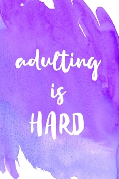 Adulting is hard: Blank Lined Notebook Journal, 120 pages
