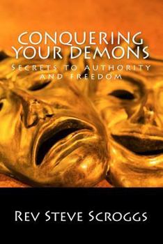 Paperback Conquering Your Demons: secrets to authority and freedom Book