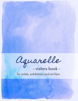 Paperback Aquarelle Visitors Book: for Artists, Exhibitions and Art Fairs Book