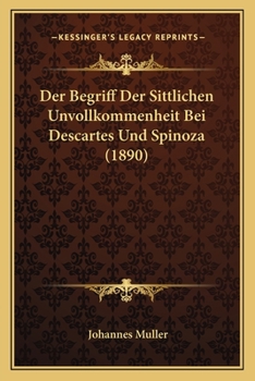 Paperback Der Begriff Der Sittlichen Unvollkommenheit Bei Descartes Und Spinoza (1890) [German] Book