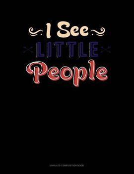 Paperback I See Little People: Unruled Composition Book