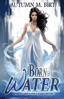 Born of Water - Book #1 of the Rise of the Fifth Order