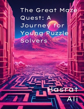 Paperback The Great Maze Quest: A Journey for Young Puzzle Solvers: 'Train Your Brain with Fun Maze Adventures' Book