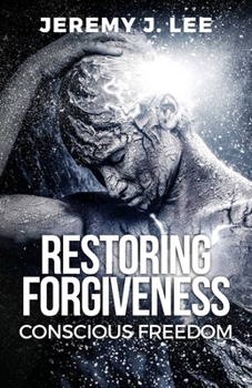 Paperback Restoring Forgivness: Conscious Freedom Book