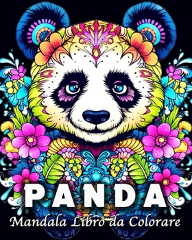 Paperback Panda Libro da Colorare: 60 Simpatici Mandala di Panda per Adulti e Adolescenti [Italian] Book