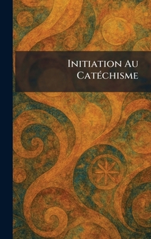 Hardcover Initiation au catÃ(c)chisme [French] Book