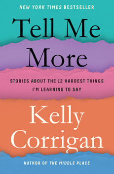 Hardcover Tell Me More: Stories about the 12 Hardest Things I'm Learning to Say Book