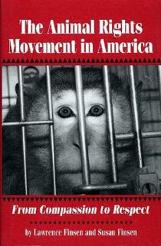 Hardcover The Animal Rights Movement in America: From Compassion to Respect (SOCIAL MOVEMENTS PAST AND PRESENT) Book
