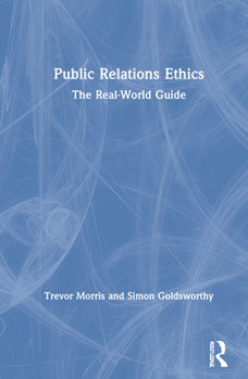 Hardcover Public Relations Ethics: The Real-World Guide Book