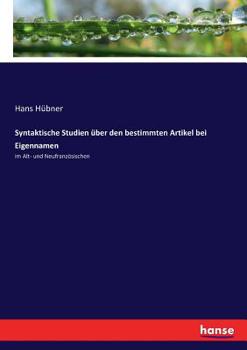 Paperback Syntaktische Studien über den bestimmten Artikel bei Eigennamen: im Alt- und Neufranzösischen [German] Book