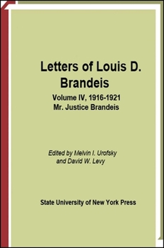 Hardcover Letters of Louis D. Brandeis: Volume IV, 1916-1921: Mr. Justice Brandeis Book