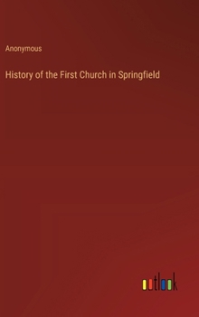 Hardcover History of the First Church in Springfield Book