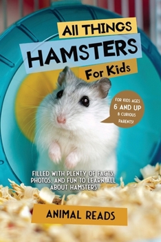 Paperback All Things Hamsters For Kids: Filled With Plenty of Facts, Photos, and Fun to Learn all About Hamsters [Large Print] Book