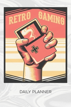 DAILY PLANNER WEEKLY CALENDAR: Video Games Player Organizer Undated - Blank 52 Weeks Monday to Sunday -120 Pages- Retro Gamer Notebook Journal Retro Gamer - Console Gaming To-Do List for Nerds & Geek