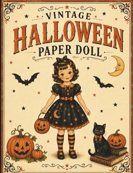 Vintage Halloween Paper Doll: A Charming Cut-Out Doll with Halloween Costumes and Accessories (VINTAGE HOLIDAY PAPER DOLL COLLECTION)