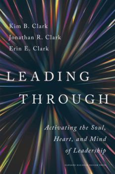 Hardcover Leading Through: Activating the Soul, Heart, and Mind of Leadership Book