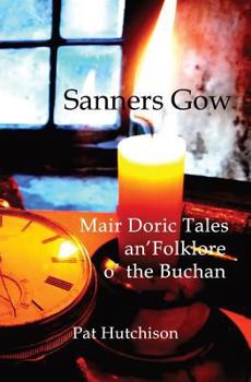 Paperback Sanners Gow Mair Doric Tales: an' Folklore o' the Buchan Book