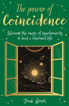 Paperback The Power of Coincidence: The Mysterious Role of Synchronicity in Shaping Our Lives Book
