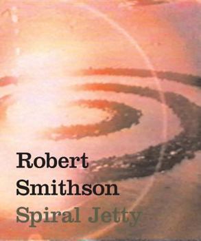 Hardcover Robert Smithson: Spiral Jetty Book