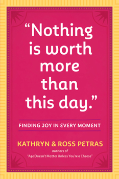 Paperback Nothing Is Worth More Than This Day.: Finding Joy in Every Moment Book