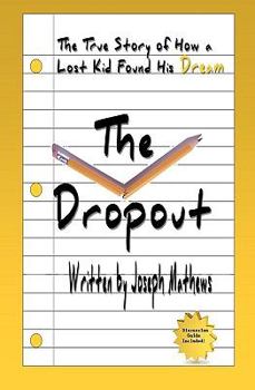 Paperback The Dropout: How A Lost Kid Found His Dream Book