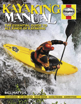 Paperback Kayaking Manual: The Essential Guide to All Kinds of Kayaking Book