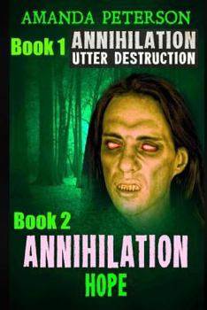 Paperback Annihilation: Book 1 Utter Destruction & Book 2 Annihilation Hope Book