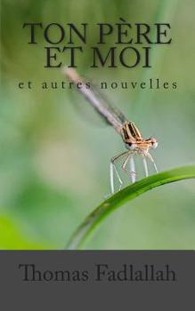Paperback Ton Père et moi: et autres nouvelles [French] Book