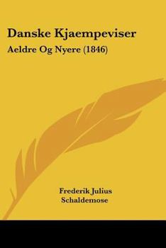 Paperback Danske Kjaempeviser: Aeldre Og Nyere (1846) [Chinese] Book