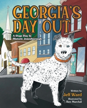 Paperback Georgia's Day Out: A Dogs Day In Historic Jonesborough Book