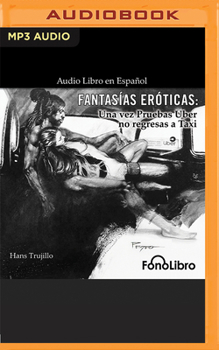 Audio CD Fantasías Eróticas: Una Vez Pruebas Uber No Regresas a Taxi [Spanish] Book