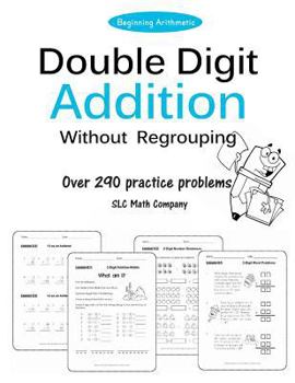 Paperback Double Digit Addition Without Regrouping (Over 290 Practice Problems) Book