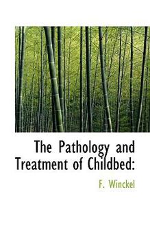 Paperback The Pathology and Treatment of Childbed Book