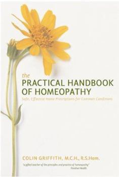 Paperback The Practical Handbook of Homoeopathy: The Who, What, Where, Why and How of Homoeopathy Book