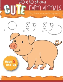 Paperback How to draw Cute Farm Animals Dog, Horse, cow, and many more Ages 5 and up: Fun for boys and girls, PreK, Kindergarten, Farm Animals, Sketchbook, Easy Book