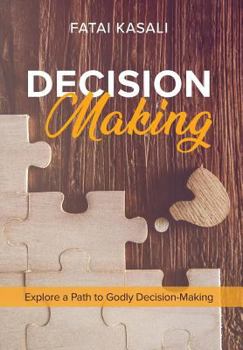 Hardcover Decision Making: Explore a Path to Godly Decision-Making Book