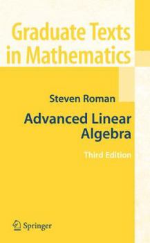Advanced Linear Algebra - Book #135 of the Graduate Texts in Mathematics