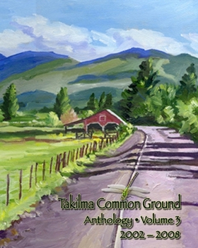 Paperback Takilma Common Ground Anthology: Volume III * 2002-2008 Book