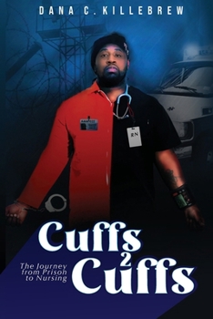 Paperback Cuffs 2 Cuffs: The Journey From Prison to Nursing Book