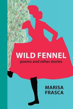 Paperback Wild Fennel: Poems and Other Stories Book