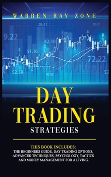 Hardcover Day Trading Strategies: 2 Books In 1: Day Trading For Beginners, Day Trading Options, Advanced Techniques, Trading Psychology, Tactics And Mon Book