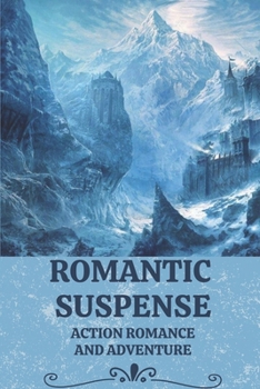 Paperback Romantic Suspense: Action Romance And Adventure: Adventure Novels For Adults Book