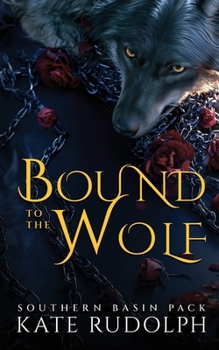 Bound to the Wolf: Enemies to Lovers Witch/Shifter Romance: Deluxe Paperback (Southern Basin Pack)