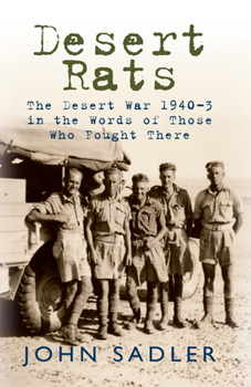 Hardcover Desert Rats: The Desert War 1940-3 in the Words of Those Who Fought There Book