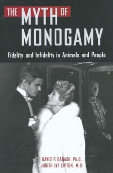 Hardcover The Myth of Monogamy: Fidelity and Infidelity in Animals and People Book