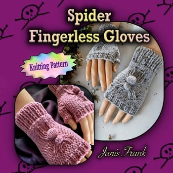 Paperback Spider Fingerless Gloves: Knit Flat on 2 Needles Book