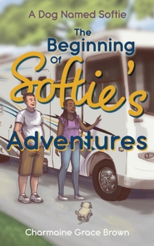 The Beginning of Softie's Adventures (A Dog Named Softie)