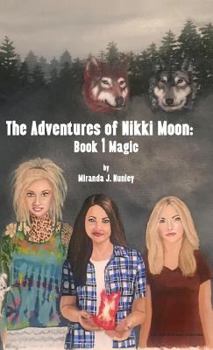 Hardcover Adventures of Nikki Moon: Book 1 Magic Book